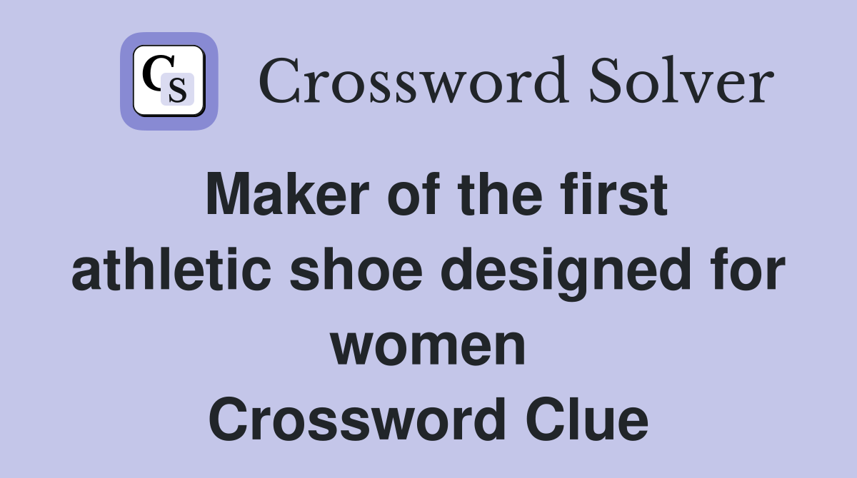 Maker of the first athletic shoe designed for women Crossword Clue